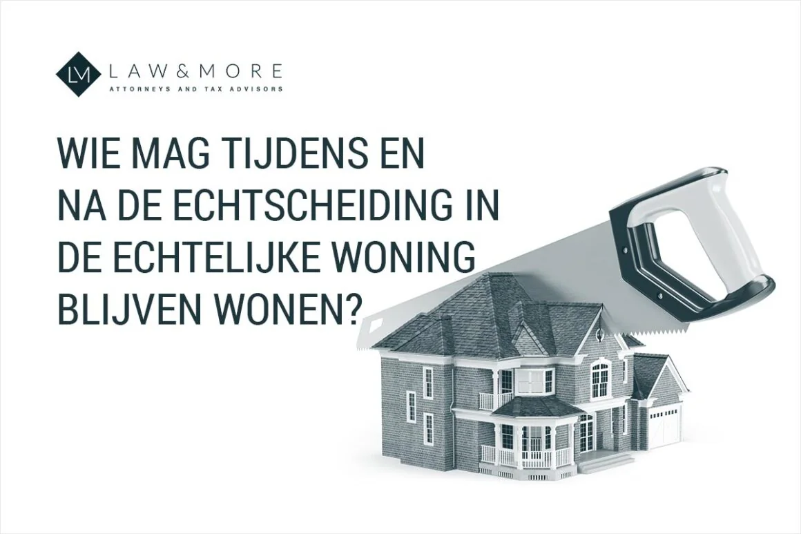 Echtscheiding Wie Krijgt De Woning - Law & More