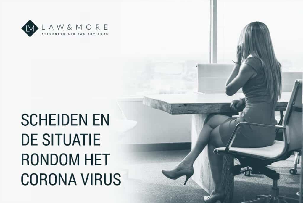 Hoe Scheiden Tijdens Corona? Wij Adviseren! - Law & More