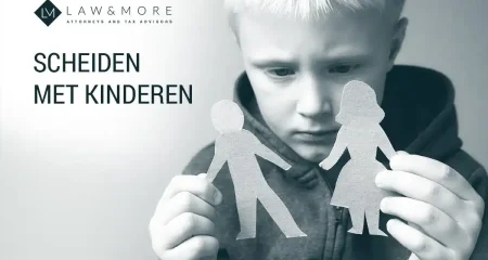 Scheiden Met Kinderen? Wij Regelen Alles - Law & More